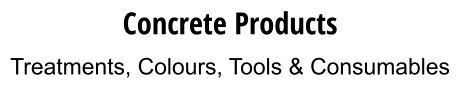 Concrete Products Treatments, Colours, Tools & Consumables
